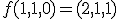 f(1,1,0) = (2,1,1)